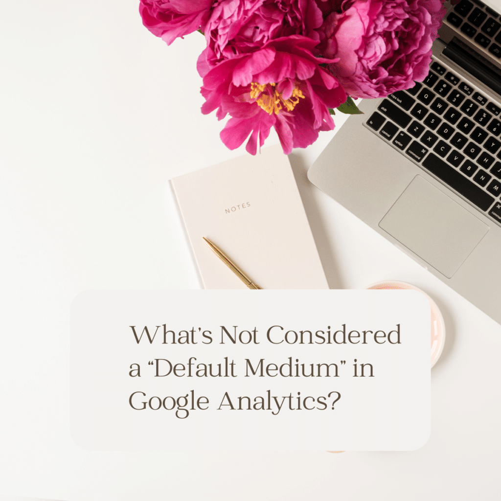 What is a default medium in Google Analytics text in front of computer with notebook